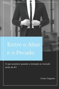 Paperback Entre o Altar e o Pecado: O que acontece quando a tentação se esconde atrás da fé? [Portuguese] Book