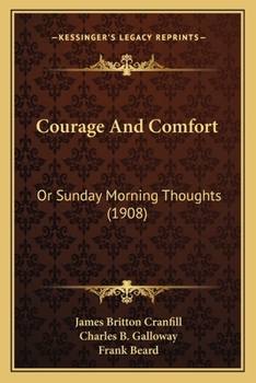 Paperback Courage And Comfort: Or Sunday Morning Thoughts (1908) Book