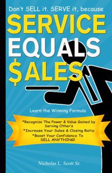 Paperback Service Equals Sales: Don't Sell It, Serve It! Book