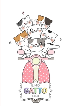 Il Mio Gatto Diario: Diario personale per bambine e ragazze che amano i Gatti!  Illustrazioni su ogni pagina. Con  Mood tracker, Outfit Planner e pagina dei sentimenti. (Italian Edition)