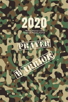 2020 Weekly Planner with Gratitude Prayer Journal: Camo Prayer Warrior 2020 At a Glance Weekly Planner with Prayer Reflection Gratitude Pages
