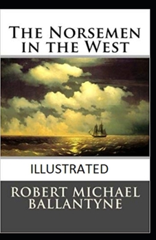 Paperback The Norsemen in the West Illustrated Book