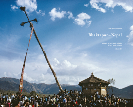 Hardcover Bhaktapur - Nepal: Urban Space and Ritual Book