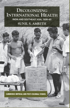 Paperback Decolonizing International Health: India and Southeast Asia, 1930-65 Book