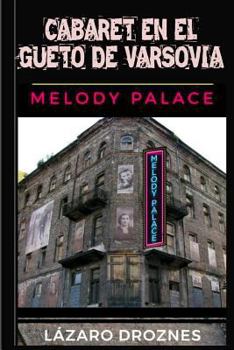 Paperback Cabaret en el Gueto de Varsovia: Melody Palace: Teatro, canciones y humor para sobrevivir en el infierno [Spanish] Book