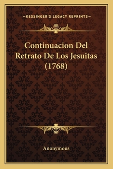 Paperback Continuacion Del Retrato De Los Jesuitas (1768) [Spanish] Book
