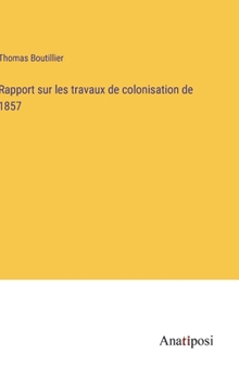 Hardcover Rapport sur les travaux de colonisation de 1857 [French] Book