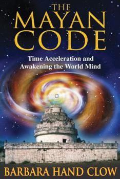 Paperback The Mayan Code: Time Acceleration and Awakening the World Mind Book