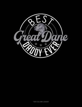 Paperback Best Great Dane Daddy Ever: Two Column Ledger Book