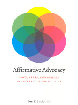 Paperback Affirmative Advocacy: Race, Class, and Gender in Interest Group Politics Book