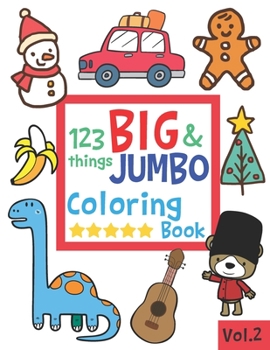 Paperback 123 things BIG & JUMBO Coloring Book: 123 Pages to color!!, Easy, LARGE, GIANT Simple Picture Coloring Books for Toddlers, Kids Ages 2-4, Early Learni Book