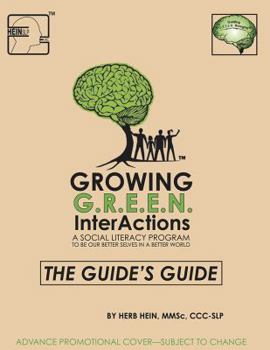 Paperback Growing Green Interactions, a Social Literacy Program to Be Our Better Selves in a Better World: The Guide's Guide Book