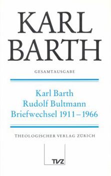 Hardcover Karl Barth Gesamtausgabe: Band 1: Karl Barth - Rudolf Bultmann Briefwechsel 1911-1966 [German] Book
