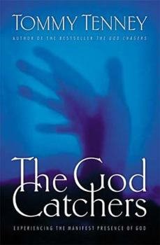 Hardcover The God Catchers: Experiencing the Manifest Presence of God Book
