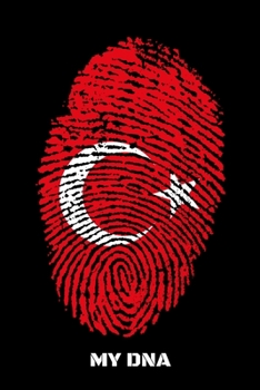 MY DNA: Guitar Tab Notebook And Music Journal With Blank Sheet Music Tablature For Songs For Turkey Lovers, Turks And People With Turkish Roots (6 x 9; 120 Pages)