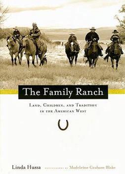 Hardcover The Family Ranch: Land, Children, and Tradition in the American West Book