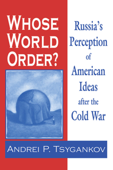 Paperback Whose World Order?: Russia's Perception of American Ideas after the Cold War Book