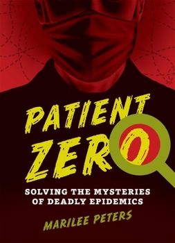 Paperback Patient Zero: Solving the Mysteries of Deadly Epidemics Book