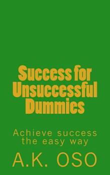 Paperback Success for Unsuccessful Dummies: Achieve success the easy way Book