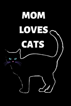 Mom loves cats notebook: Mother’s Day Mom Journal notebook Gifts, Funny Mom,Mother gratitude journal, Journal, Diary, Gifts for Mom from Daughter & ... ,mom who loves cats .gifts for cats lover