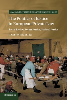 The Politics of Justice in European Private Law - Book  of the Cambridge Studies in European Law and Policy