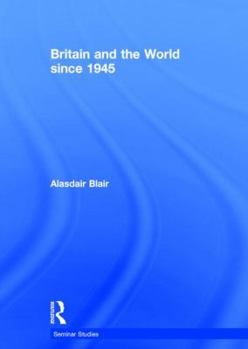 Hardcover Britain and the World Since 1945 Book