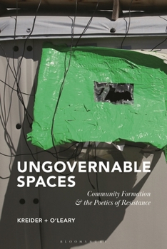 Paperback Ungovernable Spaces: Community Formation and the Poetics of Resistance Book