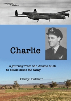Paperback Charlie: A journey from the Aussie bush to battle skies far away Book