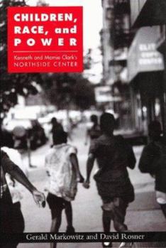 Paperback Children, Race, and Power: Kenneth and Mamie Clark's Northside Center Book