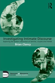 Paperback Investigating Intimate Discourse: Exploring the Spoken Interaction of Families, Couples and Friends Book
