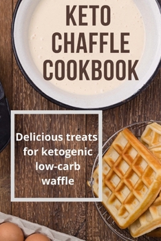 Paperback Keto Chaffle Cookbook: Delicious treats for ketogenic low-carb waffle Book