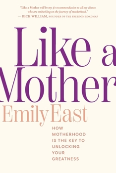 Paperback Like a Mother: How Motherhood Is the Key to Unlocking Your Greatness Book