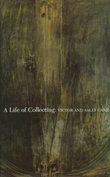 Hardcover A Life of Collecting: Victor and Sally Ganz Book