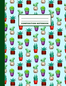 Paperback Composition Notebook: Succulent Plants Pattern Cover Design - Wide Ruled - 120 Blank Lined Pages - 8.5" X 11" - Matte Finished Soft Cover Book
