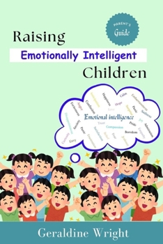 Raising Emotionally Intelligent Children: Parent's Guide