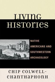 Paperback Living Histories: Native Americans and Southwestern Archaeology Book