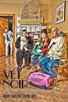 Paperback Vet Noir: It's Not the Pets-It's the People Who Make Me Crazy Book