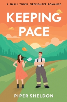 Keeping Pace: A Small-town, Opposites Attract, Firefighter Romance
