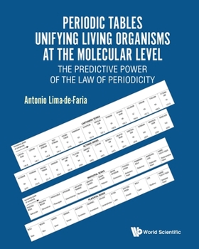 Paperback Periodic Tables Unifying Living Organisms at the Molecular Level: The Predictive Power of the Law of Periodicity Book