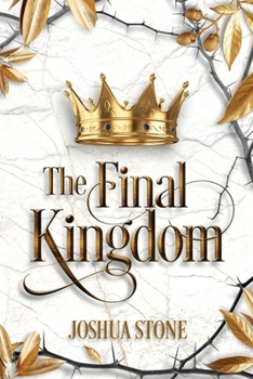 Paperback The Final Kingdom: The kingdom that will put an end to all others, and it itself shall stand forever. Book