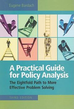 Paperback A Practical Guide for Policy Analysis: The Eightfold Path to More Effective Problem Solving Book
