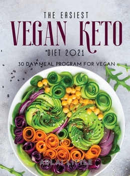 The Easiest Vegan Keto Diet 2021: 30 Day Meal Program for Vegan