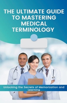 Paperback The Ultimate Guide to Mastering Medical Terminology Book