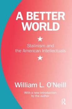 Paperback A Better World: Stalinism and the American Intellectuals Book