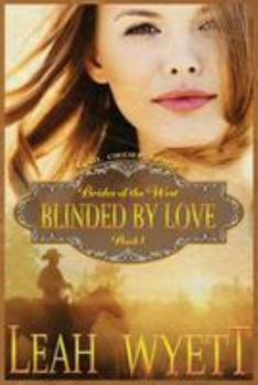 Blinded By Love - Book #1 of the Mail Order Bride: Brides Of The West