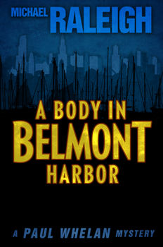 A Body in Belmont Harbor: A Paul Whelan Mystery - Book #2 of the Paul Whelan