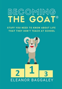 Paperback Becoming the GOAT*: Stuff you need to know about life that they don't teach at school Book