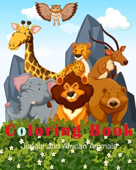 Jungle and African Animals Coloring Book: A Fun Hand Drawn Coloring Book for Kids and Beautiful Forest Designs for Children