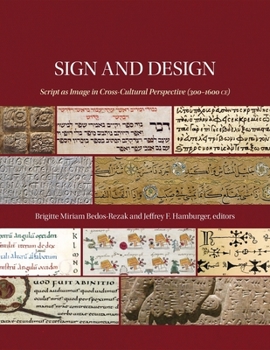 Hardcover Sign and Design: Script as Image in Cross-Cultural Perspective (300-1600 Ce) Book