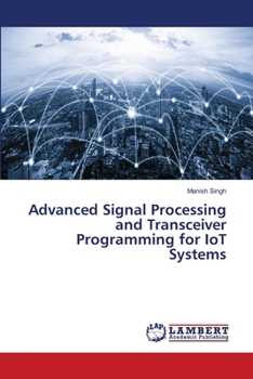 Advanced Signal Processing and Transceiver Programming for IoT Systems